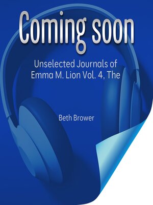 cover image of The Unselected Journals of Emma M. Lion Volume 4